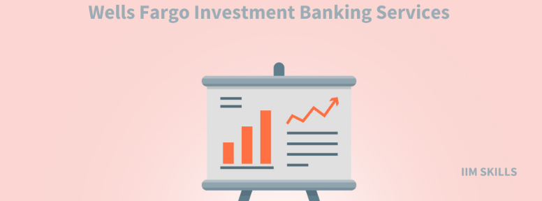 Wells Fargo Investment Banking Services – A Detailed Analysis